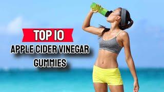 Top 10 Apple Cider Vinegar Gummies | Best Apple Cider Supplement | Top Picks