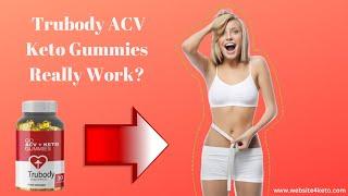 Trubody ACV Keto Gummies Review Benefits, Ingredients and Side Effects (Scam Alert)!