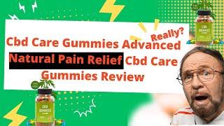 Cbd Care Gummies Advanced Natural Pain Relief  Cbd Care Gummies Review