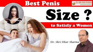 Best Penis Size to Satisfy a Women, Correct Size to Satisfy A Women, Her, Perfect indian Penis Size