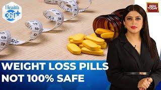 Risky Sideeffects Of Weight Loss Pills Identified| Health 360 | Sneha Mordani