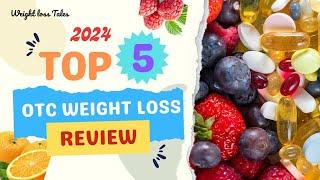 Top 5 Over-the-Counter Weight Loss Supplements Reviewed (2024)