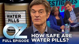 How Safe Are Water Pills? | Dr. Oz | S6 | Ep 99 | Full Episode