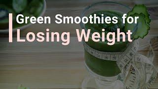 Why Green Smoothies are the Best Way to Lose Weight!