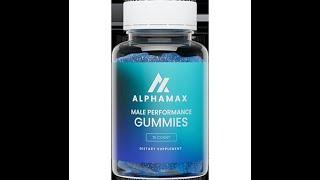 Alpha Max Male Performance Gummies – Natural Ingredients for Enhanced Libido and Energy 2024