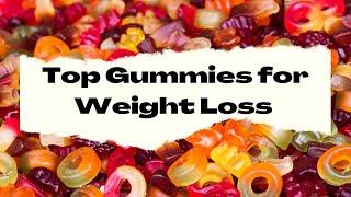 Top Gummies for Weight Loss - The Best of the Best