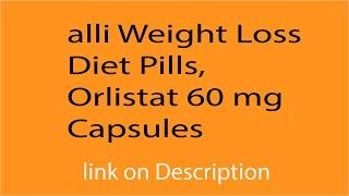 ally Weight Loss Diet Pills | Orlistat 60 mg Capsules