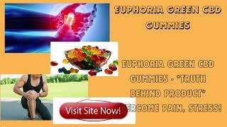 Euphoria Green CBD Gummies - [✔️Official & Deals ] Gratefully Result, Top No.1 Eliminate Pain Candy