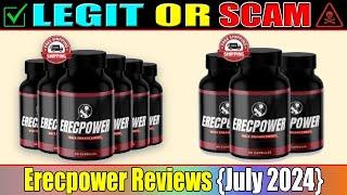 Erecpower Reviews: Is Erecpower Capsules Legit Or Scam