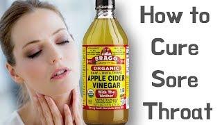 How to Use Apple Cider Vinegar to Cure Sore Throat Fast