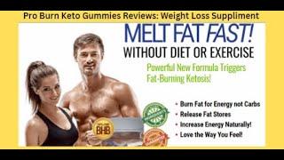 Pro Burn Keto Gummies Reviews: Unveiling the Truth about this Trendy Weight Loss Supplement