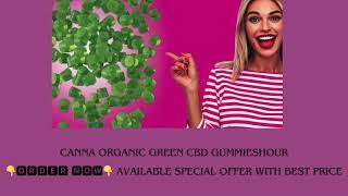 Canna Organic Green CBD Gummies - Pure Pain Relief Candy!! Purchase Here, Price See Result!