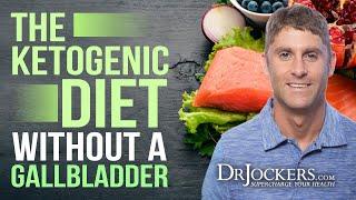 Following a Ketogenic Diet Without a Gallbladder