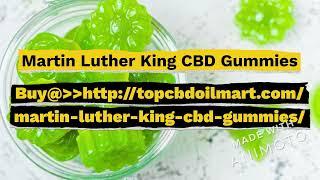 Martin Luther King CBD Gummies (2022-Update) Benefits, Pain Relief!