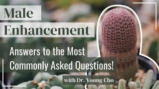 Your Male Enhancement Questions Answered!