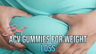 Top 03 Best Apple Cider Vinegar (ACV) Gummies For Weight Loss - Natural Way To Lose Weight Fast!