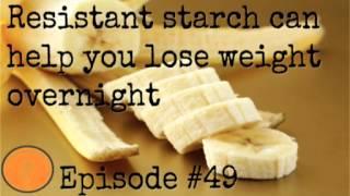 Resistant starch can help you lose weight overnight