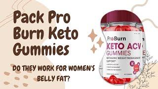 Pack Pro Burn Keto Gummies: Do They Work for Women's Belly Fat?