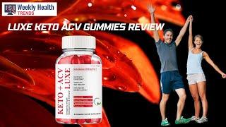 Luxe Keto ACV Gummies Review