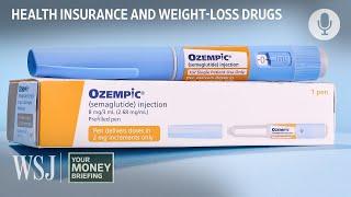 Ozempic and Other Weight-Loss Drugs: How to Get Health Insurance to Pay | WSJ Your Money Briefing